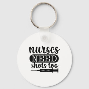 Nurse Gift Nurses Need Shots Too Key Ring