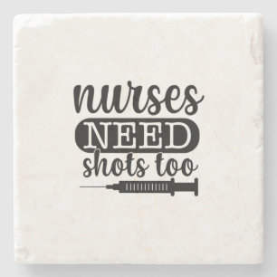 Nurse Gift Nurses Need Shots Too Stone Coaster