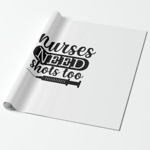 Nurse Gift Nurses Need Shots Too Wrapping Paper