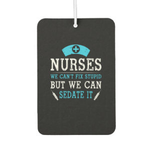 Nurse Gift Nurses We Cant Fix Stupid Car Air Freshener
