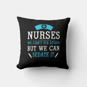 Nurse Gift Nurses We Cant Fix Stupid Cushion