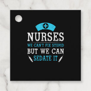 Nurse Gift   Nurses We Cant Fix Stupid Favour Tags