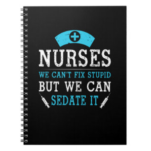 Nurse Gift Nurses We Cant Fix Stupid Notebook
