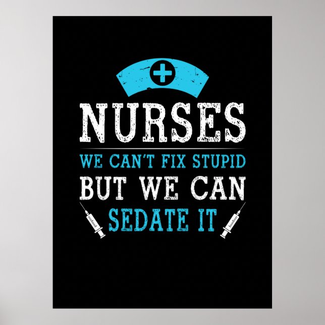 Nurse Gift | Nurses We Cant Fix Stupid Poster (Front)