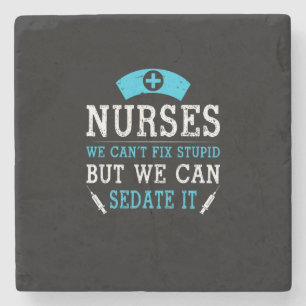 Nurse Gift Nurses We Cant Fix Stupid Stone Coaster