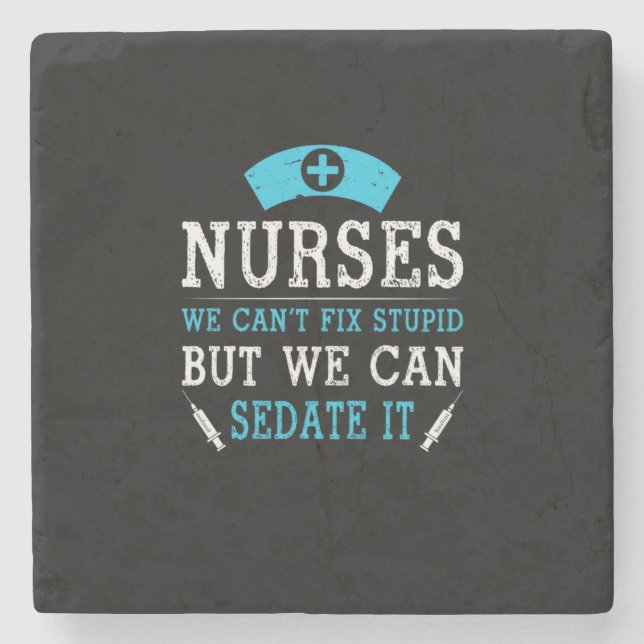 Nurse Gift | Nurses We Cant Fix Stupid Stone Coaster (Front)