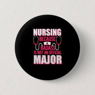 Nurse Gift   Nursing Because Badass Is Not 6 Cm Round Badge
