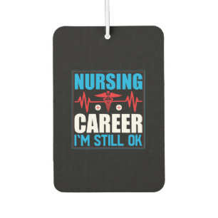 Nurse Gift Nursing Career I Am Still Ok Car Air Freshener
