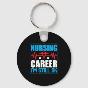 Nurse Gift   Nursing Career I Am Still Ok Key Ring
