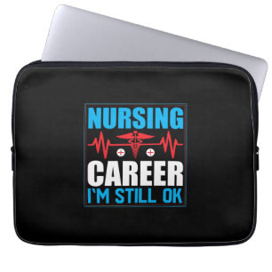 Nurse Gift   Nursing Career I Am Still Ok Laptop Sleeve