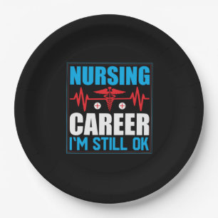 Nurse Gift Nursing Career I Am Still Ok Paper Plate