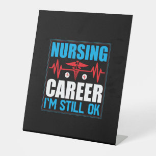 Nurse Gift Nursing Career I Am Still Ok Pedestal Sign