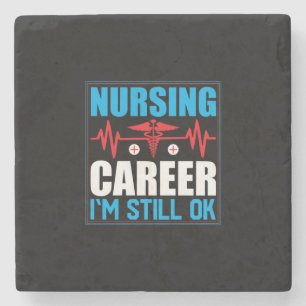 Nurse Gift Nursing Career I Am Still Ok Stone Coaster