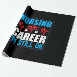 Nurse Gift Nursing Career I Am Still Ok Wrapping Paper