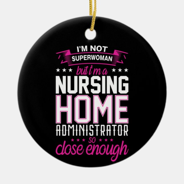 Nurse Gift Nursing Home Administrator Ceramic Ornament (Front)