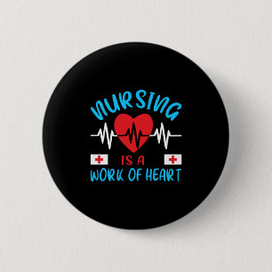 Nurse Gift Nursing Is A Work Of Heart 6 Cm Round Badge