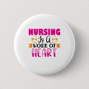 Nurse Gift Nursing Is A Work Of Heart 6 Cm Round Badge