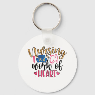 Nurse Gift Nursing Is A Work Of Heart Key Ring
