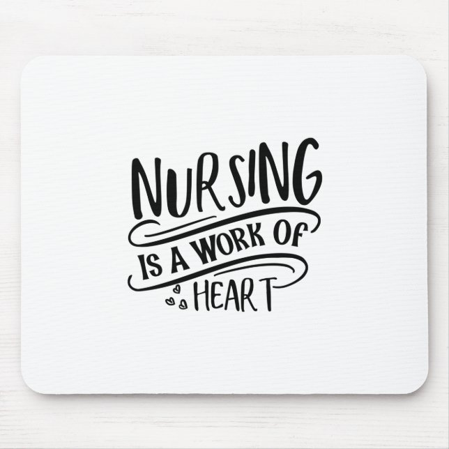 Nurse Gift Nursing Is A Work Of Heart Mouse Pad (Front)