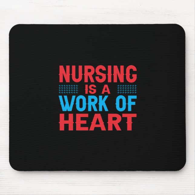 Nurse Gift | Nursing Is A Work Of Heart Mouse Pad (Front)