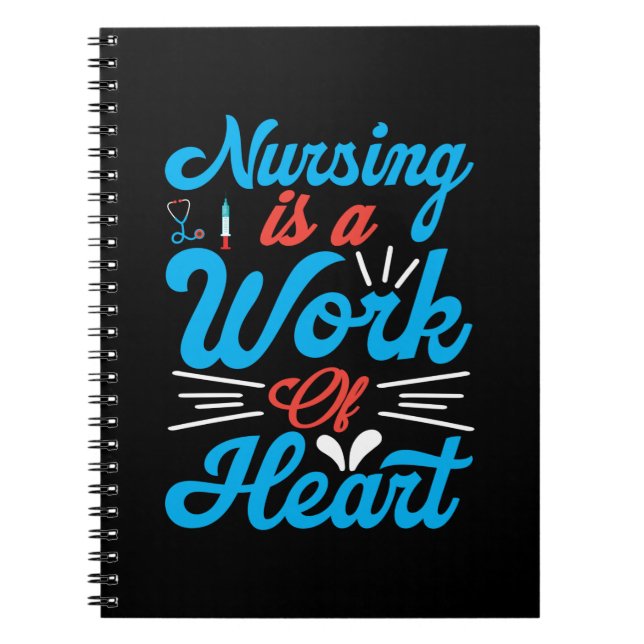 Nurse Gift | Nursing Is A Work Of Heart Notebook (Front)