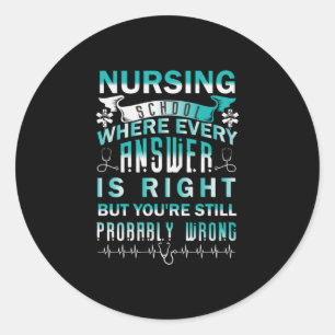 Nurse Gift   Nursing School Where Every Classic Round Sticker