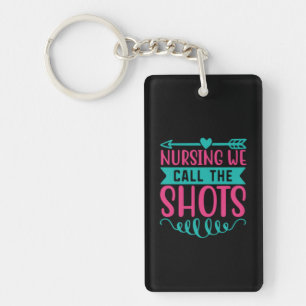 Nurse Gift Nursing We Call The Shots Key Ring