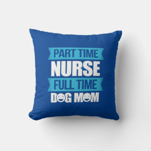 Nurse Gift Part Time Nurse Full Time Cushion