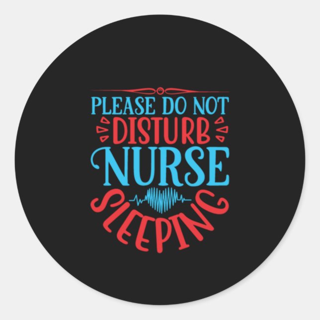 Nurse Gift Please Do Not Disturb Classic Round Sticker (Front)