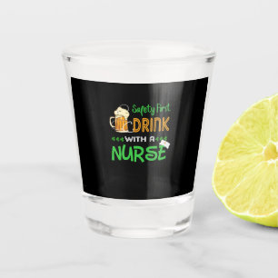 Nurse Gift   Safety First Drink With A Nurse Shot Glass