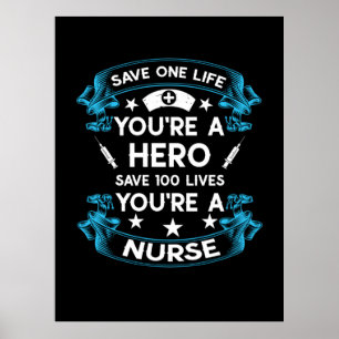 Nurse Gift   Save One Life You Are A Hero Poster