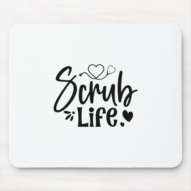 Nurse Gift Scrub Life Mouse Pad (Front)