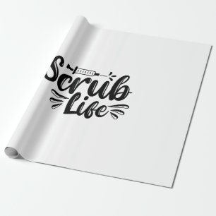 Nurse Gift Scrub Life Wrapping Paper