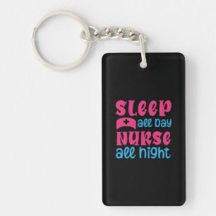 Nurse Gift Sleep All Day Nurse All Night Key Ring