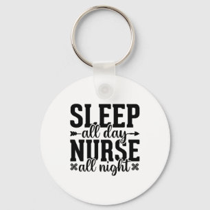 Nurse Gift Sleep All Day Nurse All Night Key Ring