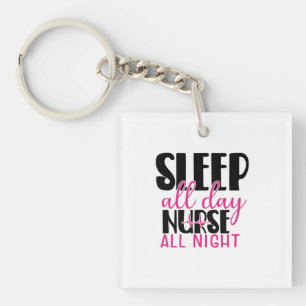 Nurse Gift Sleep All Day Nurse All Night Key Ring