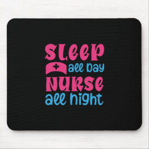 Nurse Gift   Sleep All Day Nurse All Night Mouse Pad