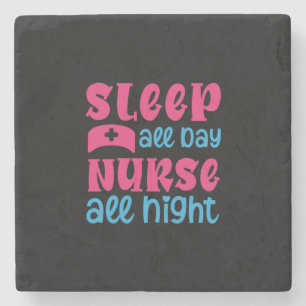 Nurse Gift Sleep All Day Nurse All Night Stone Coaster