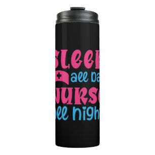 Nurse Gift   Sleep All Day Nurse All Night Thermal Tumbler