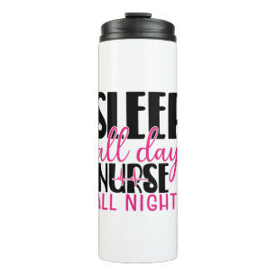 Nurse Gift Sleep All Day Nurse All Night Thermal Tumbler