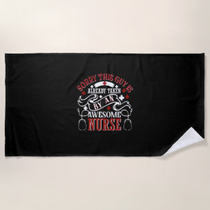 Nurse Gift Sorry This Guy Is Already Taken Beach Towel