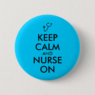 Nurse Gift Stethoscope Keep Calm and Nurse On 6 Cm Round Badge