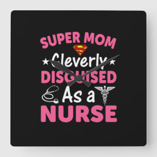 Nurse Gift Super Mom Cleverly Disguised Square Wall Clock
