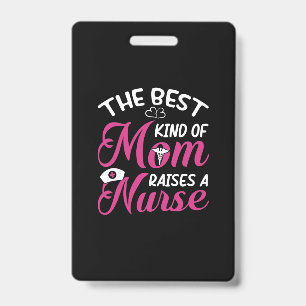 Nurse Gift The Best Kind Of Mum Raise A Nurse ID Badge