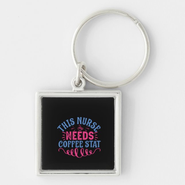 Nurse Gift This Nurse Needs Coffee Stat Key Ring (Front)