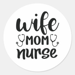 Nurse Gift Wife Mom Nurse Classic Round Sticker