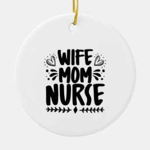 Nurse Gift Wife Mum Nurse Ceramic Ornament
