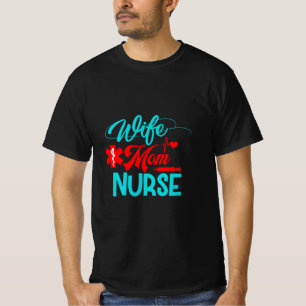 Nurse Gift Wife Mum Nurse T-Shirt