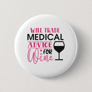 Nurse Gift Will Trade Medical Advice For Wine 6 Cm Round Badge