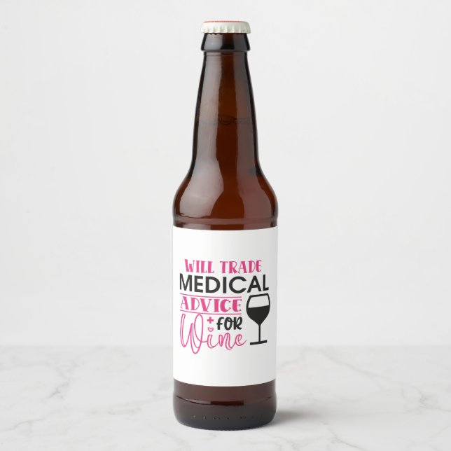 Nurse Gift Will Trade Medical Advice For Wine Beer Bottle Label (Front)